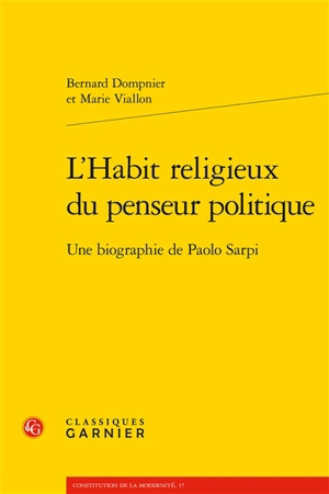 L'habit religieux du penseur politique : une biographie de Paolo Sarpi - Bernard Dompnier