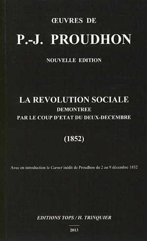 Oeuvres de P.-J. Proudhon. La révolution sociale démontrée par le coup d'Etat du deux décembre : 1852 - Pierre-Joseph Proudhon