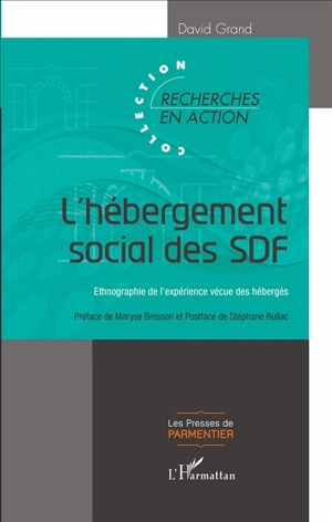 L'hébergement social des SDF : ethnographie de l'expérience vécue des hébergés - David Grand