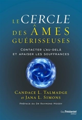 Le cercle des âmes guérisseuses : contacter l'au-delà et apaiser les souffrances - Candace L. Talmadge