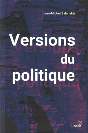 Versions du politique - Jean-Michel Salanskis