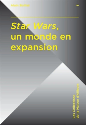 Star Wars, un monde en expansion - Alain Boillat