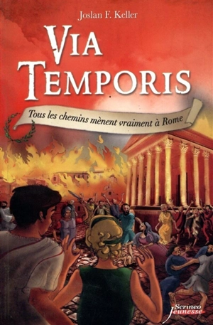 Via temporis. Vol. 3. Tous les chemins mènent vraiment à Rome - Joslan F. Keller