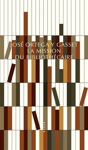 La mission du bibliothécaire - José Ortega y Gasset