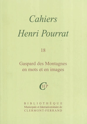 Cahiers Henri Pourrat. Vol. 18. Gaspard des montagnes en mots et en images