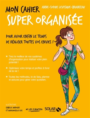 Mon cahier super organisée : pour avoir enfin le temps de réaliser toutes vos envies ! - Anne-Sophie Levesque-Brianceau