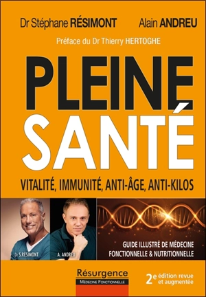 Pleine santé : guide illustré de médecine fonctionnelle et nutritionnelle : cancer, fibromyalgie, Alzheimer, hypertension, diabète, arthrose, les solutions - Stéphane Résimont