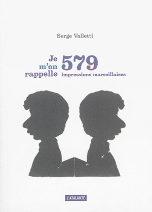 Je m'en rappelle : 579 impressions marseillaises - Serge Valletti