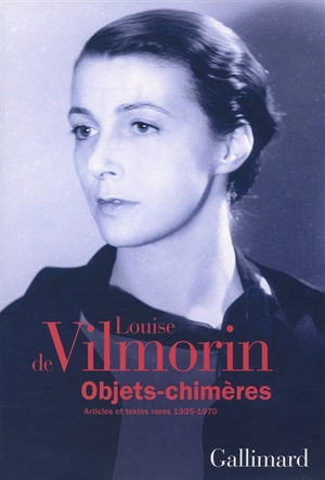 Objets-chimères : articles et textes rares (1935-1970) - Louise de Vilmorin
