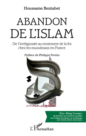 Abandon de l'islam : de l'irréligiosité au reniement de la foi chez les musulmans de France - Houssame Bentabet