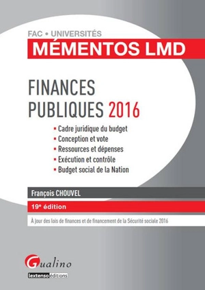 Finances publiques 2016 : cadre juridique du budget, conception et vote, ressources et dépenses, exécution et contrôle, budget social de la nation - François Chouvel