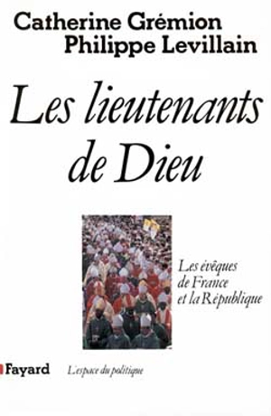 Les Lieutenants de Dieu : les évêques de France et la République - Catherine Grémion