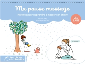 Ma pause massage : histoires pour apprendre à masser son enfant : dès 2 ans - Pascale Pavy