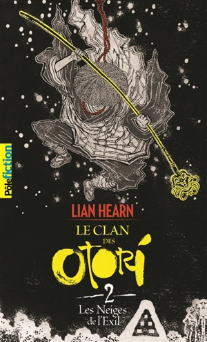 Le clan des Otori. Vol. 2. Les neiges de l'exil - Lian Hearn