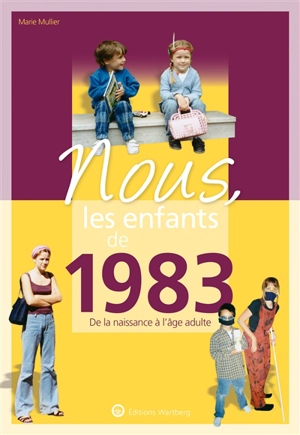 Nous, les enfants de 1983 : de la naissance à l'âge adulte - Marie Mullier