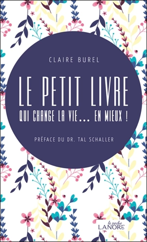 Le petit livre qui change la vie... en mieux ! - Claire Burel