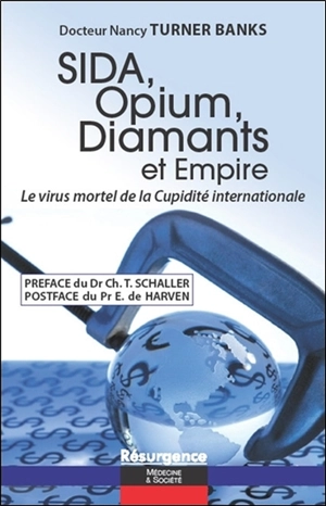 Sida, opium, diamants et empire : le virus mortel de la cupidité internationale - Nancy Turner Banks