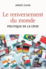 Le renversement du monde : politique de la crise - Hervé Juvin