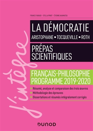 La démocratie : Aristophane, Tocqueville, Roth : prépas scientifiques, français-philosophie, programme 2019-2020 - France Farago