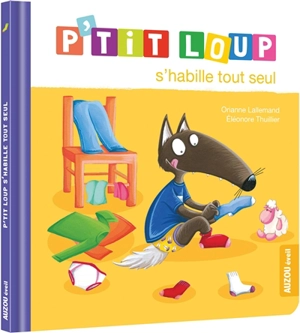 P'tit Loup s'habille tout seul - Orianne Lallemand