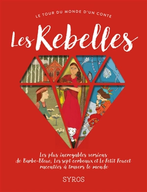 Les rebelles : les plus incroyables versions de Barbe-Bleue, Les sept corbeaux et Le Petit Poucet racontées à travers le monde - Fabienne Morel