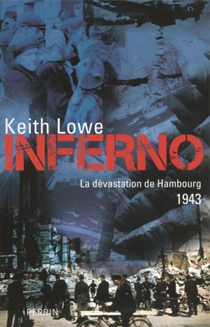 Inferno : la dévastation de Hambourg, 1943 - Keith Lowe