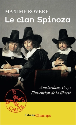 Le clan Spinoza : Amsterdam, 1677 : l'invention de la liberté - Maxime Rovere