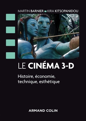 Le cinéma 3-D : histoire, économie, technique, esthétique - Martin Barnier