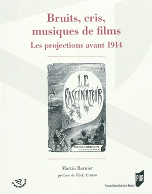 Bruits, cris, musiques de films : les projections avant 1914 - Martin Barnier