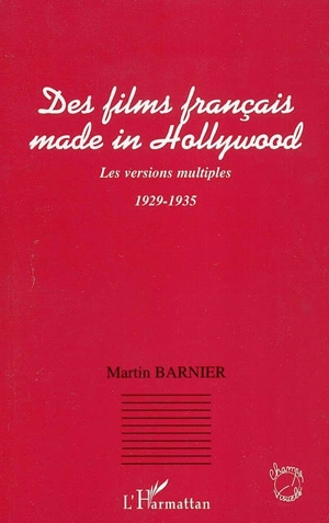 Des films français made in Hollywood : les versions multiples 1929-1935 - Martin Barnier