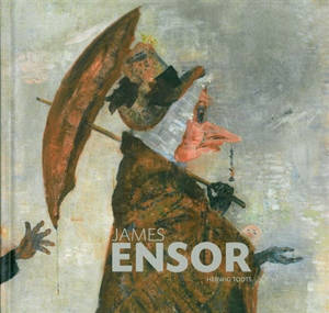 James Ensor : tableaux et dessins de la collection du Musée royal des beaux-arts d'Anvers - Herwig Todts