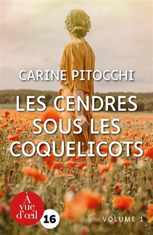 Les rêves de nos mères. Vol. 2. Les cendres sous les coquelicots, 1914-1918 - Carine Pitocchi