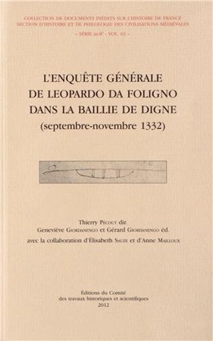 L'enquête générale de Leopardo da Foligno dans la baillie de Digne : septembre-novembre 1332 - Leopardo Napoleonis Da Foligno