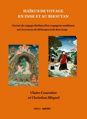 Haïkus de voyage en Inde et au Bhoutan : carnet de voyage haïbun d'un voyageur-méditant, sur les traces de Milarepa et de Kun-Legs - Claire Couturier