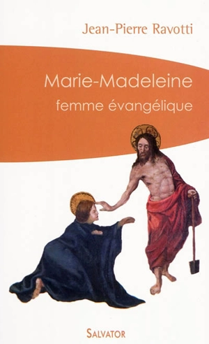 Marie-Madeleine : femme évangélique - Jean-Pierre Ravotti