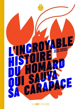 L'incroyable histoire du homard qui sauva sa carapace - Thomas Gerbeaux