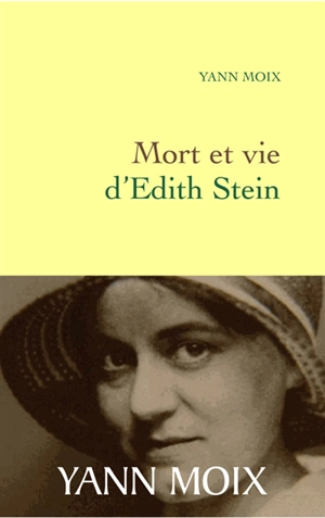 Mort et vie d'Edith Stein - Yann Moix