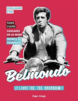Belmondo : le livre toc, toc, badaboum ! : films cultes, cascades de la mort, secrets de tournage - Guillaume Evin
