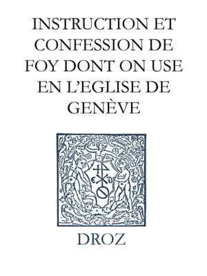 Ioannis Calvini opera omnia. Series III, Scripta ecclesiastica. Vol. 2. Instruction et confession de foy dont on use en l'Eglise de Genève. Catechismus seu Christianae religionis institutio Ecclesiae Genevensis. Confessio Genevensium praedicatorum de - Jean Calvin