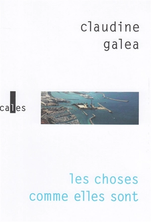 Les choses comme elles sont - Claudine Galea