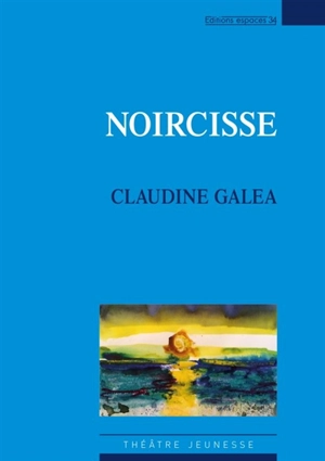 Noircisse : théâtre - Claudine Galea