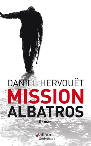 Mission Albatros : thriller - Daniel Hervouët