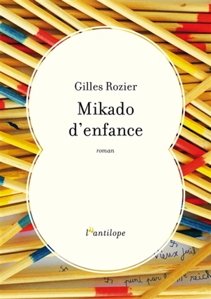 Mikado d'enfance - Gilles Rozier