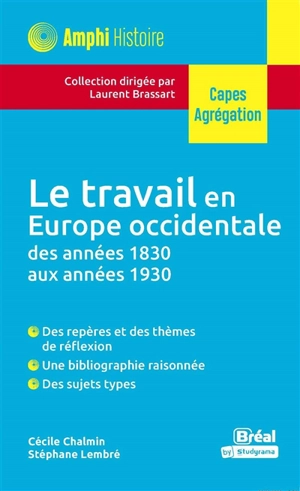 Le travail en Europe occidentale des années 1830 aux années 1930 : mains-d'oeuvre artisanales et industrielles, pratiques et questions sociales - Cécile Chalmin