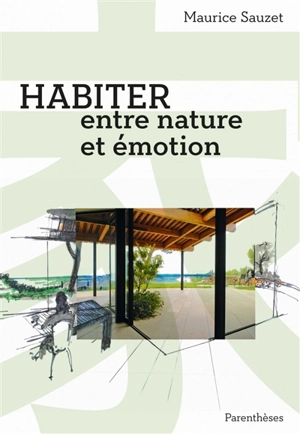 Habiter entre nature et émotion - Maurice Sauzet