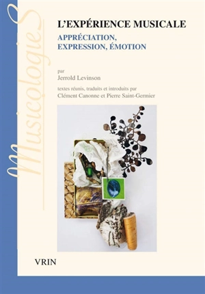 L'expérience musicale : appréciation, expression, émotion - Jerrold Levinson