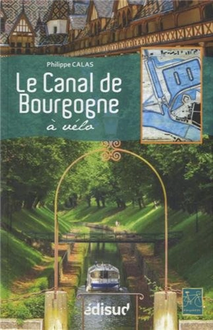 Le canal de Bourgogne à vélo - Philippe Calas