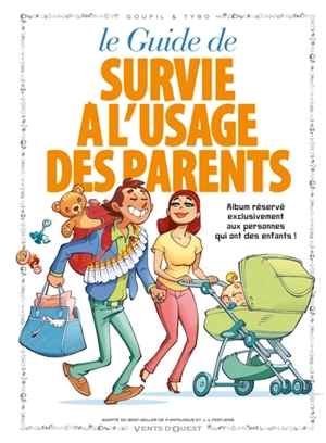 Le guide de survie à l'usage des parents en BD : adapté du best-seller de P. Antilogus et de J.-L. Festjens - Tybo