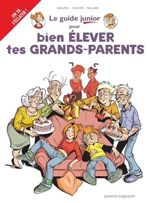 Le guide junior pour bien élever tes grands-parents - Jacky Goupil