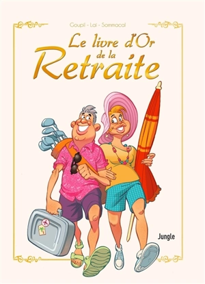 Le livre d'or de la retraite - Jacky Goupil